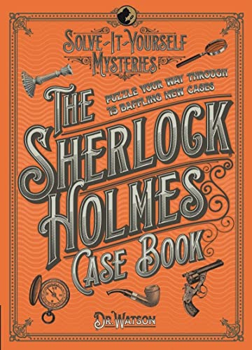 The Sherlock Holmes Case Book: Puzzle your way through 10 baffling new cases (The Sherlock Holmes Puzzle Collection)