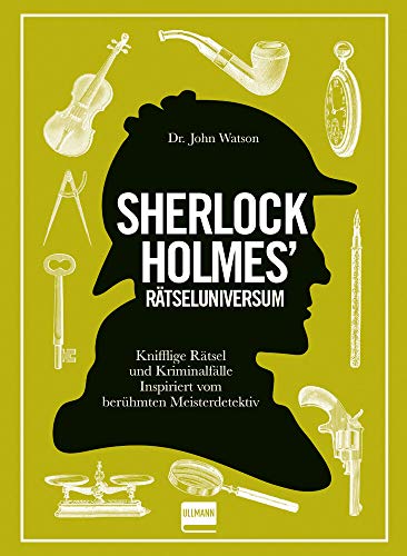 Rätseluniversum: Sherlock Holmes Bd. 1: Knifflige Rätsel und Gedankenspiele inspiriert von dem berühmten Meisterdetektiv Rätseluniversum: Sherlock Holmes Bd. 1: Knifflige Rätsel und Gedankenspiele inspiriert von dem berühmten Meisterdetektiv