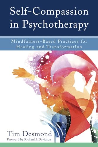 Self-Compassion in Psychotherapy: Mindfulness-Based Practices for Healing and Transformation von W. W. Norton & Company