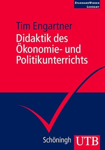 Didaktik des Ökonomie- und Politikunterrichts. StandardWissen Lehramt: Eine Einführung