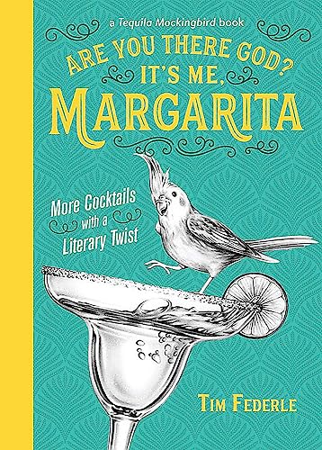 Are You There God? It's Me, Margarita: More Cocktails with a Literary Twist (A Tequila Mockingbird Book) von Running Press Adult