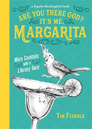 Are You There God? It's Me, Margarita: More Cocktails with a Literary Twist (A Tequila Mockingbird Book) von Running Press Adult