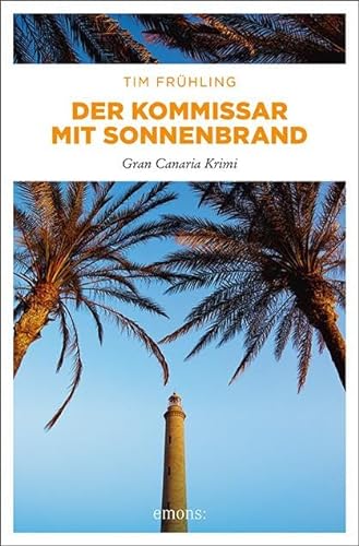 Der Kommissar mit Sonnenbrand: Gran Canaria Krimi (Cran Canaria Krimi) von Emons Verlag