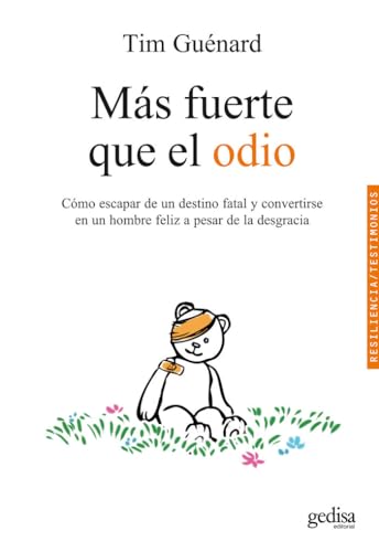 Mas fuerte que el odio: Cómo escapar de un destino fatal y convertirse en un hombre feliz a pesar de la desgracia (Testimonios)