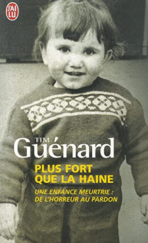 Plus fort que la haine: Une enfance meurtrie : de l'horreur au pardon (Documents)