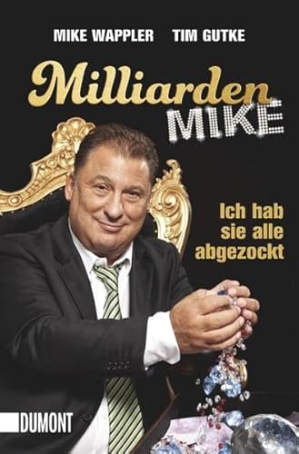 Milliarden Mike: Ich hab sie alle abgezockt (Taschenbücher)