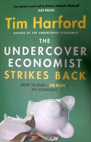 The Undercover Economist Strikes Back: How to Run or Ruin an Economy