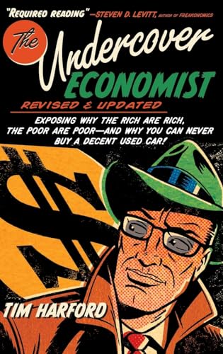 The Undercover Economist, Revised and Updated Edition: Exposing Why the Rich Are Rich, the Poor Are Poor - And Why You Can Never Buy a Decent Used Car! von Oxford University Press