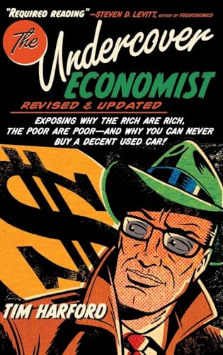 The Undercover Economist: Exposing Why the Rich Are Rich, the Poor Are Poor - And Why You Can Never Buy a Decent Used Car! von Oxford University Press