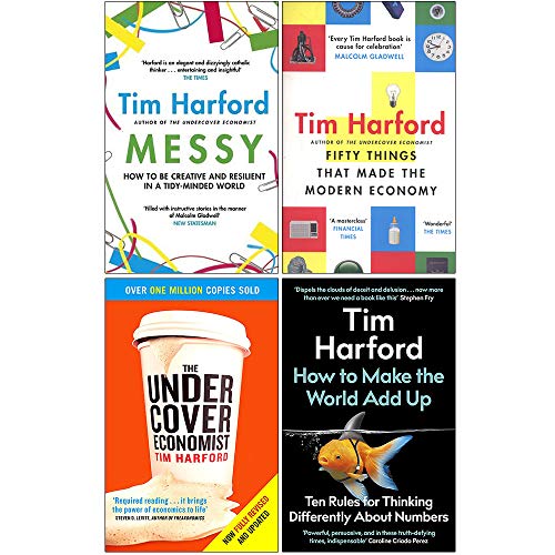 Tim Harford Collection 4 Books Set (Messy, Fifty Things that Made the Modern Economy, The Undercover Economist, How to Make the World Add Up)
