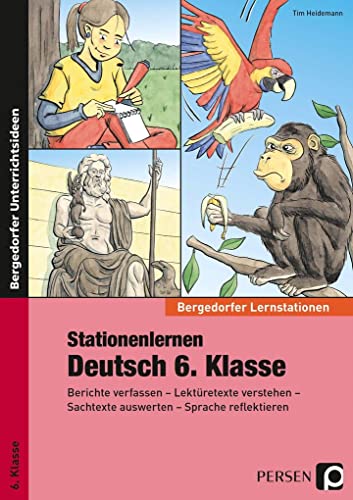Stationenlernen Deutsch 6. Klasse: Berichte verfassen - Lektüretexte verstehen - Sachtexte auswerten - Sprache reflektieren (Bergedorfer® Lernstationen)