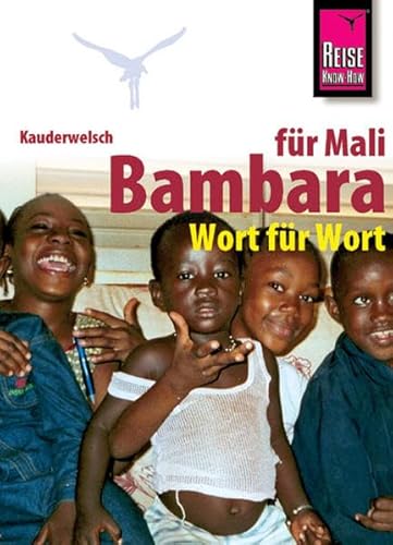 Reise Know-How Sprachführer Bambara für Mali - Wort für Wort: Kauderwelsch-Band 194