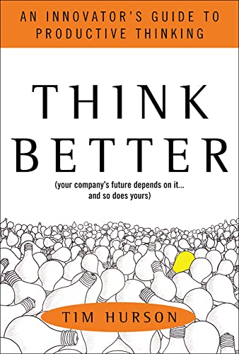 Think Better: An Innovator's Guide to Productive Thinking