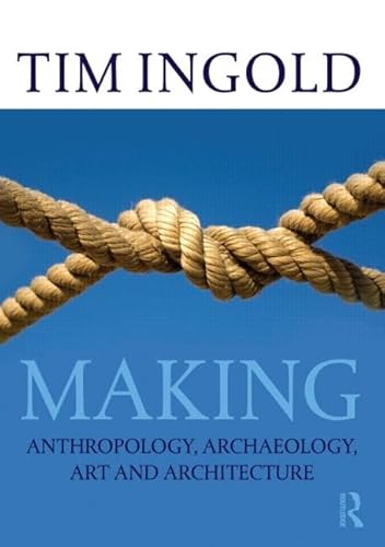 Making: Anthropology, archaeology, art and architecture von Routledge