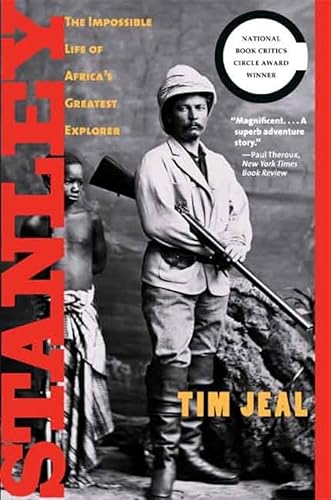 Stanley: The Impossible Life of Africa's Greatest Explorer