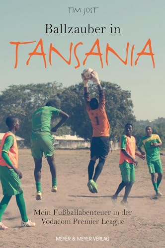 Ballzauber in Tansania: Mein Fußballabenteuer in der Vodacom Premier League