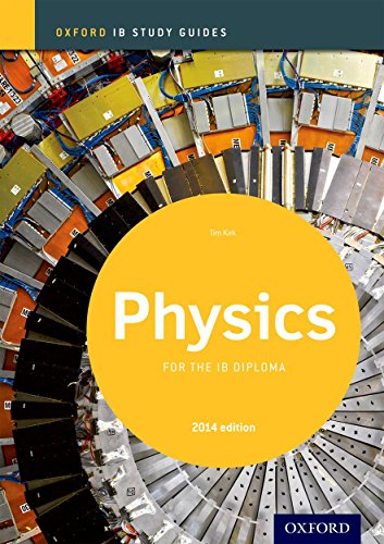 Physics Study Guide: Oxford Ib Diploma Program (IB PHYSICS SCIENCES)