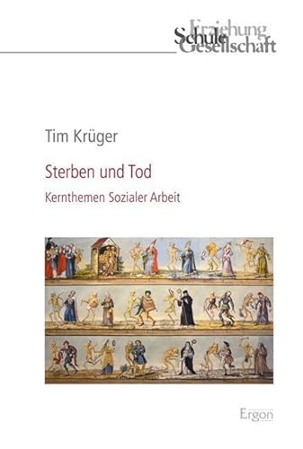 Sterben und Tod: Kernthemen Sozialer Arbeit (Erziehung, Schule, Gesellschaft) von Ergon