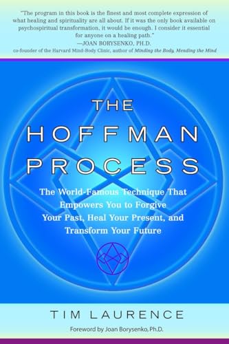 The Hoffman Process: The World-Famous Technique That Empowers You to Forgive Your Past, Heal Your Present, and Transform Your Future von Bantam