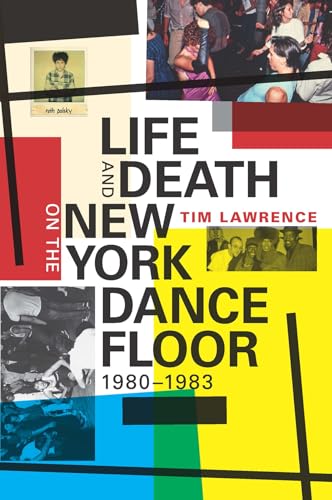 Life and Death on the New York Dance Floor, 1980 -1983 von Duke University Press