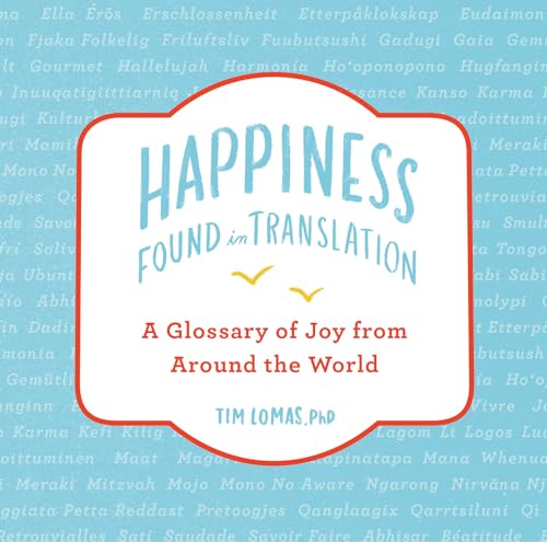 Happiness--Found in Translation: A Glossary of Joy from Around the World von TarcherPerigee