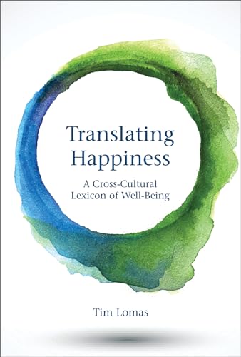 Translating Happiness: A Cross-Cultural Lexicon of Well-Being (Mit Press)