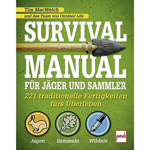 Survival Manual für Jäger und Sammler: 221 traditionelle Fertigkeiten fürs Überleben Survival Manual für Jäger und Sammler: 221 traditionelle Fertigkeiten fürs Überleben