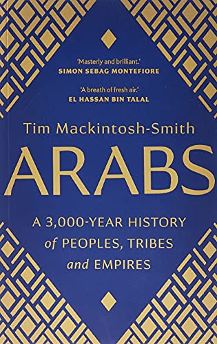 Arabs: A 3,000-Year History of Peoples, Tribes and Empires von Yale University Press