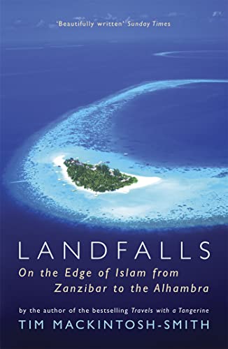 Landfalls: On the Edge of Islam from Zanzibar to the Alhambra Landfalls: On the Edge of Islam from Zanzibar to the Alhambra