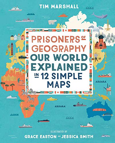 Prisoners of Geography: Our World Explained in 12 Simple Maps von Elliott & Thompson Limited