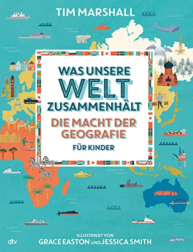 Was unsere Welt zusammenhält – Die Macht der Geografie für Kinder