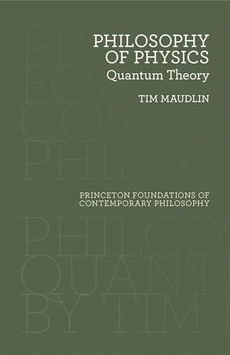 Philosophy of Physics - Quantum Theory (Princeton Foundations of Contemporary Philosophy) von Princeton University Press
