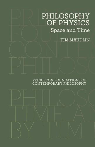Philosophy of Physics: Space and Time (Princeton Foundations of Contemporary Philosophy) von Princeton University Press