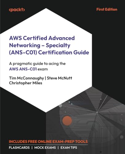AWS Certified Advanced Networking – Specialty (ANS-C01) Certification Guide: A pragmatic guide to acing the AWS ANS-C01 exam von Packt Publishing