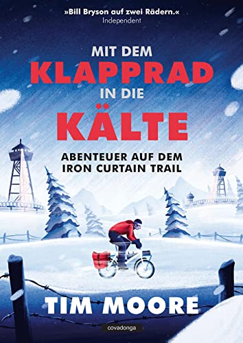 Mit dem Klapprad in die Kälte: Abenteuer auf dem Iron Curtain Trail von Covadonga Verlag