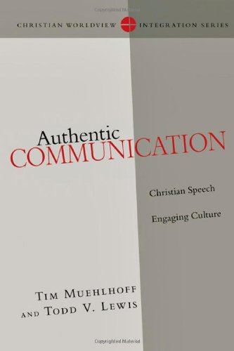 Authentic Communication: Christian Speech Engaging Culture (Christian Worldview Integration Series) von INTER VARSITY PR