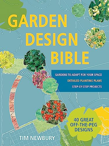 Garden Design Bible: 40 great off-the-peg designs – Detailed planting plans – Step-by-step projects – Gardens to adapt for your space von Hamlyn