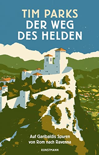 Der Weg des Helden: Auf Garibaldis Spuren von Rom nach Ravenna