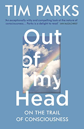 Out of My Head: On the Trail of Consciousness Out of My Head: On the Trail of Consciousness