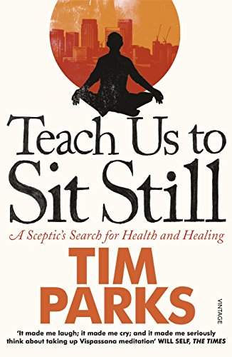 Teach Us to Sit Still: A Sceptic's Search for Health and Healing von Vintage