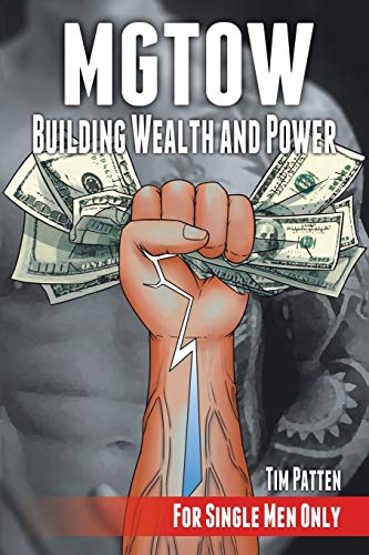 Mgtow Building Wealth and Power: For Single Men Only von iUniverse