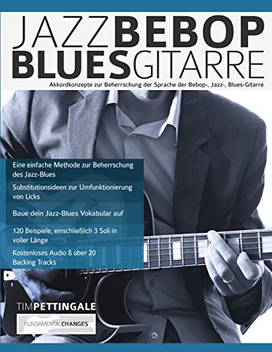 Jazz-, Bebop-, Blues-Gitarre: Akkordkonzepte zur Beherrschung der Sprache der Bebop-, Jazz-, Blues-Gitarre