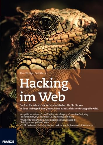 Hacking im Web: Denken Sie wie ein Hacker und schließen Sie die Lucken in Ihrer Webapplikation, bevor diese zum Einfallstor fur Angreifer wird.: ... Sie die Lücken in Ihrer Webanwendung