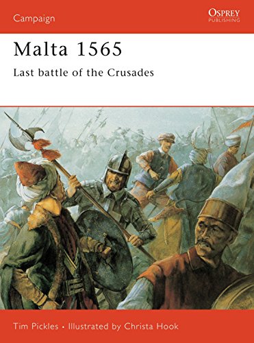 Malta, 1565: Last Battle of the Crusades (Campaign Series, 50)