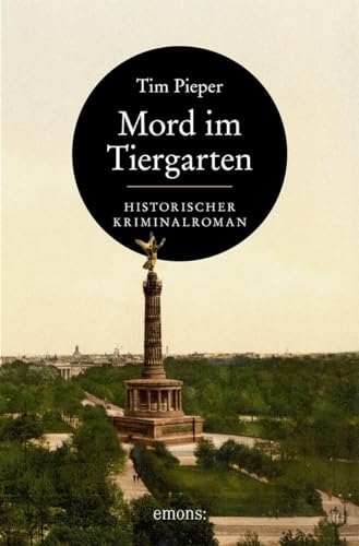 Mord im Tiergarten: Historischer Kriminalroman