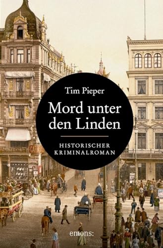 Mord unter den Linden: Berlin 1890. Historischer Kriminalroman