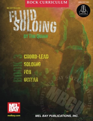 MBGU Rock Curriculum: Fluid Soloing: Book 3: Chord-Lead Soloing for Guitar (Mel Bay Guitar University) von Mel Bay Publications, Inc.