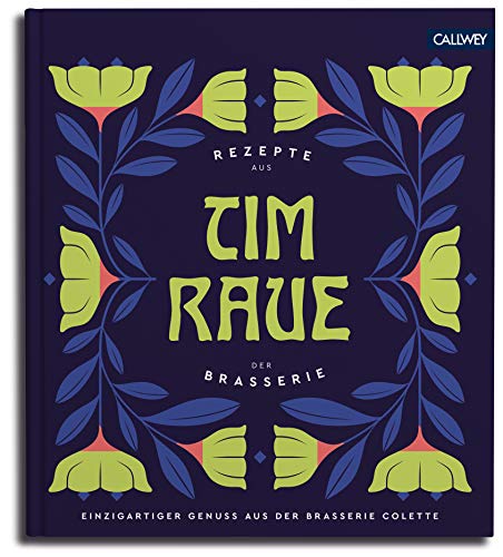 Tim Raue - Rezepte aus der Brasserie von Callwey GmbH