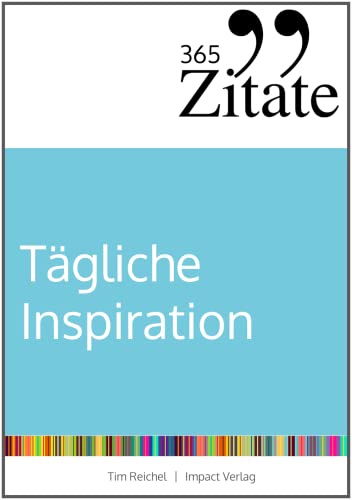 365 Zitate für tägliche Inspiration: Frische Impulse mit aufrüttelnden Zitaten für die tägliche Extraportion Inspiration von Studienscheiss Verlag
