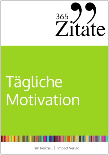 365 Zitate für tägliche Motivation: Dauerhaft motiviert bleiben mit Motivationssprüchen und Lebensweisheiten für jeden Tag von Studienscheiss Verlag